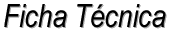 Ficha T&eacute;cnica