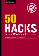 50 Hacks para o Windows XP -  O ABC do Hacker, 2ª Edição