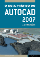 O Guia Prático do AutoCAD 2007 a 3-Dimensões